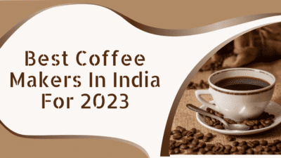 Best Coffee Makers in India