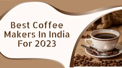 Best Coffee Makers in India