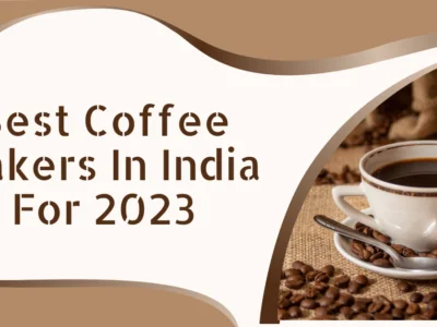 Best Coffee Makers in India