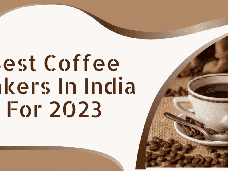 Best Coffee Makers in India